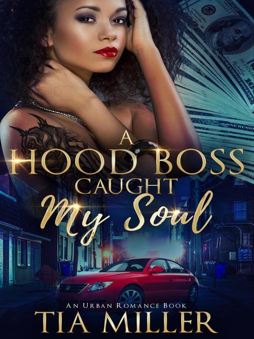 Title details for A Hood Boss Caught My Soul ( an Urban Romance Book) by Tia Miller - Available